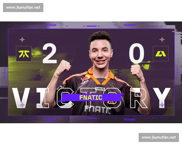 FNC战队强势回归全球总决赛 引领电竞潮流与未来发展趋势